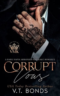 Corrupt Vows : Vicious Mafia Kings - V.T. Bonds