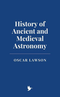 History of Ancient and Medieval Astronomy - Oscar Lawson