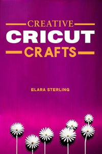 Creative Cricut Crafts - ELARA STERLING