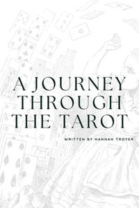 A Journey Through the Tarot - Hannah Troyer