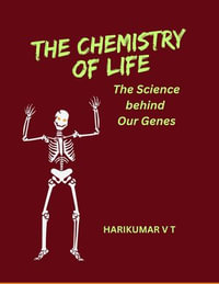 The Chemistry of Life : The Science behind Our Genes - HARIKUMAR V T