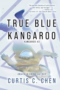 True Blue Kangaroo : KANGAROO - Curtis C. Chen