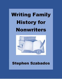 Writing Family Histories for the Nonwriter - Stephen Szabados