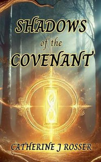 Shadows of the Covenant - Catherine J Rosser