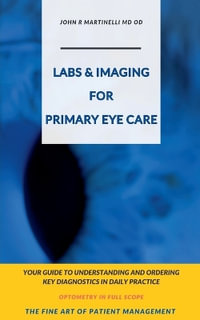 Labs & Imaging for Primary Eye Care : The Fine Art of Patient Management - John R. Martinelli