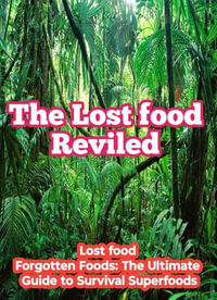 The Lost food, Lost Recipe, Epic Books, Survive and Thrive : Rediscovering Ancient Superfoods - Vivek Srivastava