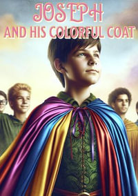 Joseph and His Colorful Coat - Ruth Kamau