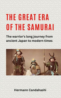 The great Era of the Samurai - The Warrior's long Journey - Hermann Candahashi