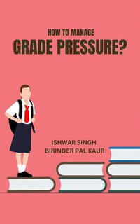 How to Manage Grade Pressure? - Ishwar Singh