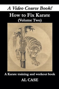 How to Fix Karate (Book Two) : How to Fix Karate - Al Case