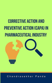 Corrective Action and Preventive Action (CAPA) in Pharmaceutical Industry - Chandrasekhar Panda