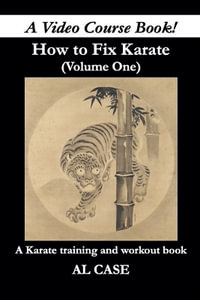 How to Fix Karate (book one) : How to Fix Karate - Al Case