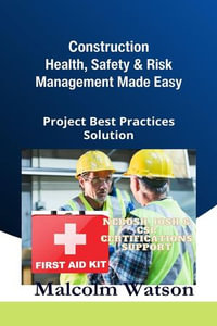 Construction Health, Safety, and Risk Management Made Easy - Malcolm Watson