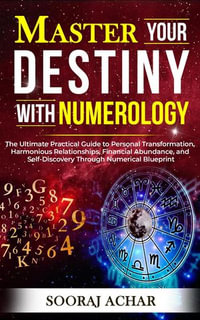 Master your Destiny with Numerology : Life-Mastery Using Numerology, #1 - Sooraj Achar