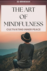 The Art of Mindfulness - Ed Brinkman