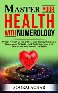 Master your Health with Numerology : Life-Mastery Using Numerology, #5 - Sooraj Achar