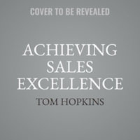 Achieving Sales Excellence : Library Edition - Tom Hopkins