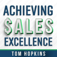 Achieving Sales Excellence - Tom Hopkins