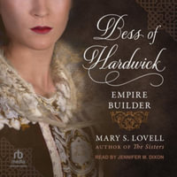 Bess of Hardwick : Empire Builder - Mary S. Lovell