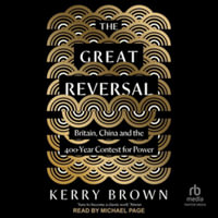 The Great Reversal : Britain, China and the 400-year Contest for Power, Library Edition - Kerry Brown