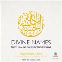 Divine Names : The 99 Healing Names of the One Love - Rosina-Fawzia Al-Rawi