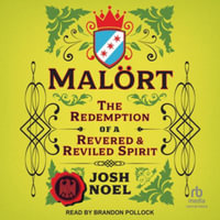 Malort : The Redemption of a Revered and Reviled Spirit, Library Edition - Josh Noel