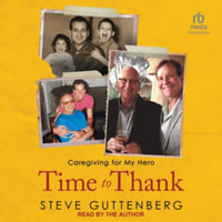 Time to Thank : Caregiving for My Hero - Steve Guttenberg