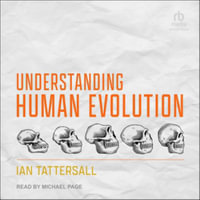 Understanding Human Evolution - Ian Tattersall