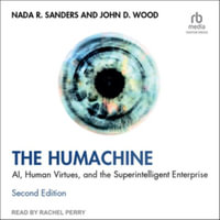 The Humachine : Ai, Human Virtues, and the Superintelligent Enterprise, Second Edition - John D. Wood