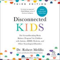 Disconnected Kids : The Groundbreaking Brain Balance Program for Children With Autism, ADHD, Dyslexia and Other Neurological Disorders, Library Edition - Robert, Dr. Melillo