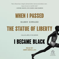 When I Passed the Statue of Liberty I Became Black - Harry Edward