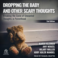 Dropping the Baby and Other Scary Thoughts : Breaking the Cycle of Unwanted Thoughts in Parenthood 2nd Edition, Library Edition - Karen R. Kleiman