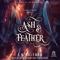 Ash and Feather - S. M. Gaither