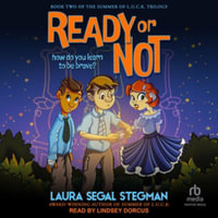 Ready or Not : How Do You Learn to Be Brave? - Laura Segal Stegman