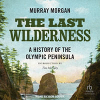 The Last Wilderness : Library Edition - Murray Morgan