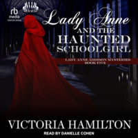 Lady Anne and the Haunted Schoolgirl - Victoria Hamilton