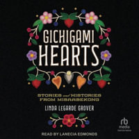 Gichigami Hearts : Stories and Histories from Misaabekong - Linda Legarde Grover