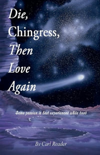 Die, Chingress, Then Love Again - Carl Reader