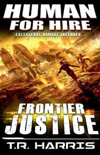 Human for Hire (4) - Frontier Justice : Human for Hire - T.R. Harris