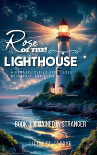 Rose of the Lighthouse : Book 1 A Rained in Stranger - C.P. Rosa