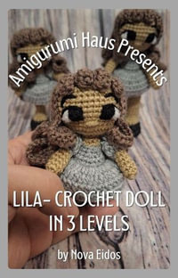 Amigurumi Haus Presents : Lila- Crochet Doll in 3 Levels - Nova Eidos