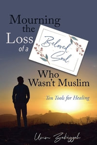 Mourning the Loss of a Beloved Soul Who Wasn't Muslim : Ten Tools for Healing - Umm Zakiyyah