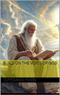 Build on the Voice of God - Tumisang Mabe