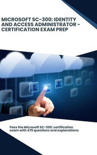 Microsoft SC-300 : Identity and Access Administrator - Certification Exam Prep - Steve Brown