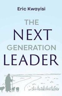 The Next Generation Leader - Eric Kwayisi