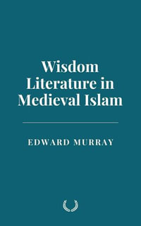 Wisdom Literature in Medieval Islam - Edward Murray