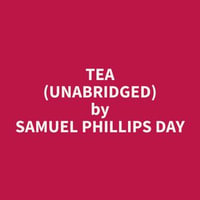 Tea (Unabridged) - Samuel Phillips Day