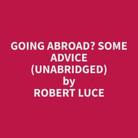 Going Abroad? Some Advice (Unabridged) - Robert Luce