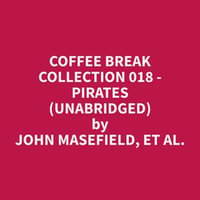 Coffee Break Collection 018 - Pirates (Unabridged) - et al. John Masefield