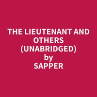 The Lieutenant and Others (Unabridged) - Sapper Sapper